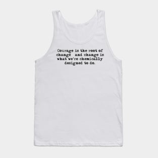 Courage is the root of change. Tank Top